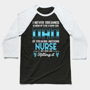 To Be A Super Cool Dad of Freaking awesome Nurse Baseball T-Shirt